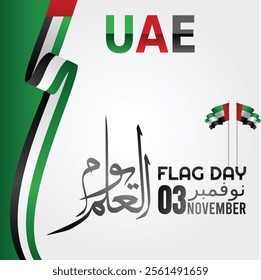 FLAG DAY written in Arabic calligraphy with UAE flag, best use for UAE’s flag day celebrations on November 3rd . UAE Flag Day Reminder Design with Date 