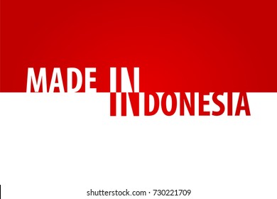 Flag of Indonesia with words "made in Indonesia". Vector illustration. Patriotism and business theme.