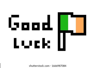A flag of Ireland and good luck wish, Saint Patrick's Day pixel art icon isolated on white background. 8 bit old school vintage retro slot machine/video game graphics.