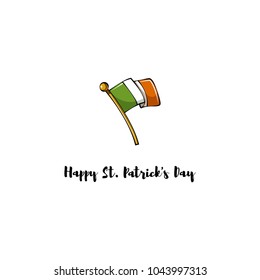 Flag of Ireland. St. Patrick s Day symbol. Happy Saint Patrick s day lettering. Vector illustration.