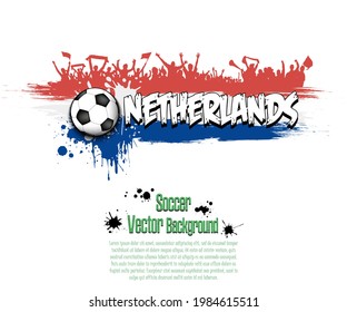 Flag of Netherlands with soccer fans from blots paint on an isolated background. Design pattern on the football theme. Vector illustration