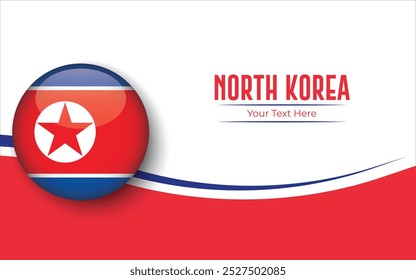 Flag of North Korea in Circle isolated on White background with Text. Banner, Poster, vector, template, Mockup, Background, Social Media, Post, 3D.