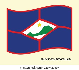 Flag of Sint Eustatius, Waving National flag of Sint Eustatius, National flag of Sint Eustatius vector illustration.