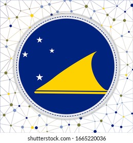 Flagge Tokelaus mit Netzwerkhintergrund. Tokelau Schild. Moderne Vektorillustration.