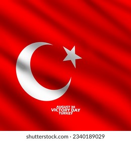 The flag of Turkey flutters with the symbol of the moon and star, with bold text to commemorate Turkey Victory Day on August 30