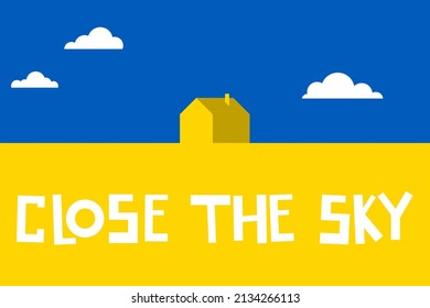 Flag of Ukraine with a house, clouds, and the text - Close the sky. Support for Ukraine. No Fly Zone concept.