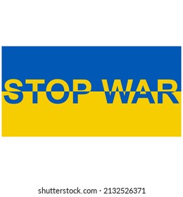 Flag Ukraine with text stop war yellow blue flag ukraine end war