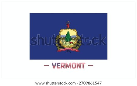 Flag of VERMONT on a white background, Editable Vector illustration of VERMONT flag, National Day design, Flag of VERMONT flat design, State of USA