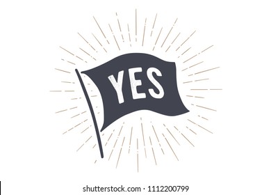 Flag Yes. Old school flag banner with text Yes. Ribbon flag in vintage style with linear drawing light rays, sunburst and rays of sun. Hand drawn design element. Vector Illustration