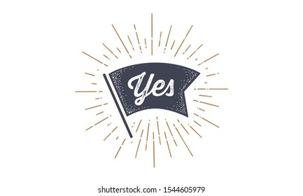 Flag Yes. Old school flag banner with text Yes. Ribbon flag in vintage style with linear drawing light rays, sunburst and rays of sun, text yes. Hand drawn design element. Vector Illustration