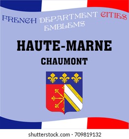 Flags and emblems of French department cities. Cities of Department Haute MArne