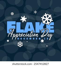 Flake Appreciation Day to celebrate on December 18th. Bold text with snowflakes on dark turquoise background.