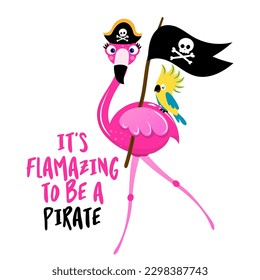 It's flamazing to be a pirate - Cute Flamingo sailor print design, funny hand drawn doodle, cartoon bird. Good for Poster or t-shirt textile graphic design. Vector hand drawn illustration.