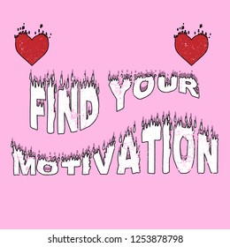 Flame slogan Find Your Motivation. Burning inscription. Typography graphic print, fashion drawing for t-shirts. Vector print texture and burning heart and pink background.