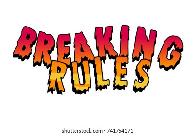 Flame Typography.Rock Graphic.Vector Typography. Lettering ' Breaking Rules' Vector Illustration. Apparel Print. t shirt print
