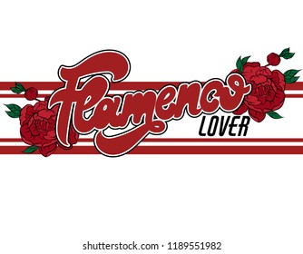 Flamenco lover. Vector handwritten lettering with hand drawn illustration of flowers isolated . Template for card, poster, banner, print for t-shirt, pin, badge, patch.