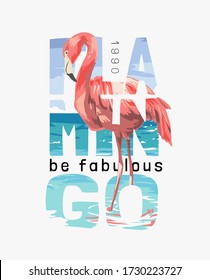 flamingo be fabulous slogan with flamingo on the beach illustration