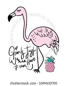 Flamingo and pineapple drawing with 'Girls just wanna have fun' calligraphy / Vector illustration design
