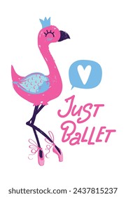 Flamingo print. Pink flamingo princess with text Just ballet.