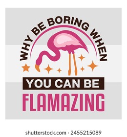 Flamingo Shirt, Why Be Boring When You Can Be Flamazing, Funny Flamingo, Flamingo Quotes, Animal Sayings, Summer, Grammingo Shirt, Silhouette, Cut Files for Cricut,
Mama, Grammingo, Flamazing, Flaming