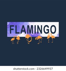 Flamingo typography slogan for t shirt printing, tee graphic design.  