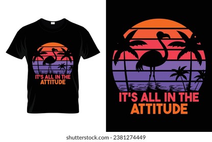 Flamingos lover Funny Gift It's All In The Attitude Flamingo T-Shirt