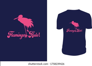 Flamingos Rule! Flamingo T shirt, Flamingo, Flamingo Vector Template.