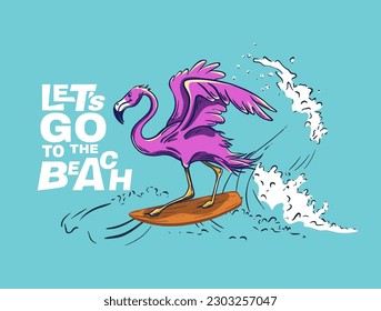 Flamingos surf on big wave cool summer t-shirt print. Bird ride surfboard. Let's go to beatch slogan. Surfer funny child wear illustration. Sea surf sport kids typography fashion