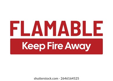 Flammable – Keep Fire Away Warning Sign with Red Text and High-Contrast Safety Design – High Quality Vectorial Stock Image