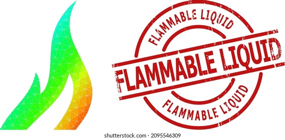 Flammable Liquid unclean seal, and low-poly spectrum colored fire icon with gradient. Red stamp seal contains FLAMMABLE LIQUID tag inside round and lines template.