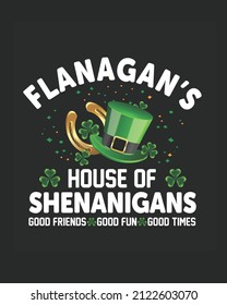 Flanagan's house of shenanigans Good friends good fun good times st patrick's day vector illustration. St patrick's day background