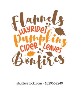 Flannels Hayrides Pumpkins Cider Leaves Bonfires - funny autumnal phrase with leaves. Good for greeting card, poster, textile print, and gift design.