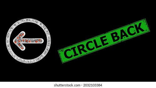 Flare net mesh rounded left arrow framework with glowing spots, and green rectangle dirty Circle Back stamp seal.