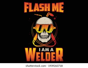 Flash Me I am A Welder T-shirt Design Vector Illustration