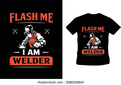 Flash me I am welder - Welder t-shirt design
