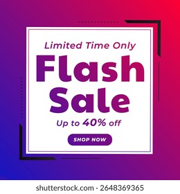 Flash sale banner template design for web or social media ads.  Limited Time Only. Up to 40% off. Shop Now. Flash Sale.