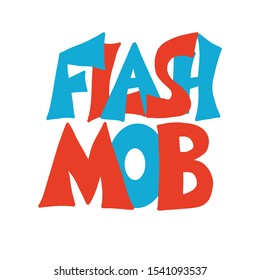 Flashmob stylized sign. Flash mob lettering emblem isolated on white background. Vector illusatrtion.
