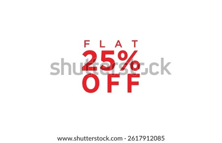 Flat 25 % off discount promotion set made off number design vector isolated.