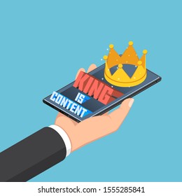 Flat 3d isometric businessman hand holding smartphone with content is king text and crown. Digital content marketing concept.