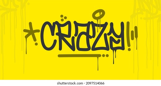 Flat Abstract Hip Hop Hand Written Urban Street Art Graffiti Style Word Crazy Vector Illustration