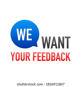 Flat advertising. We want your feedback. Illustration concept. Attention concept. Vector illustration.