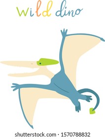 Flat cartoon style cute dinosaur.  Vector illustration for card or poster, children room decoration, kids dino party designs, kids fashion. Lettering wild dino