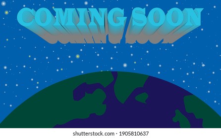 Flat design Coming Soon POP-UP Sign out of earth view space background