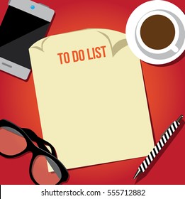 Flat design to do list background with paper, pen, coffee, smartphone and eyeglasses. Desk or tabletop birds eye view with copy space. Making a to do list. EPS 10 vector.