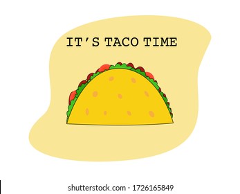Flat design drawn beef taco tortillas Mexican food, Mexican spicy hot food cuisine yummy beef tacos, vector single Taco isolated in white background, text it’s taco time, Mexican traditional 
