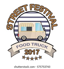 Flat design style modern logo food truck. Street festival 2017