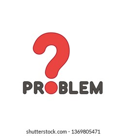 Flat design style vector illustration concept of problem text with question mark on white background. Colored outlines.