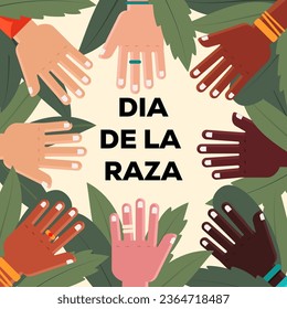 flat design vector dia de la Raza illustration with hands and leaves. translation: day of the race