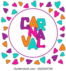Flat design vector illustration for carnival. Carnaval text on white background with color hearts. Cute poster, banner for party. EPS 10