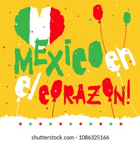 Flat fiestas patrias design for banner, apparel print, independence victory day card slogan graphic poster with text Mexico en el corazon in national state flag colors Vintage grunge torn paper style.